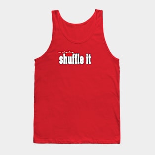 everyday I'm shuffele it Tank Top